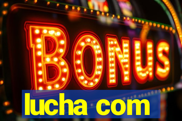 lucha com